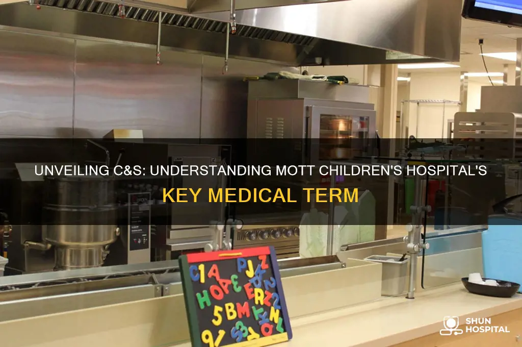 what does c&s stand for in mott childrens hospital