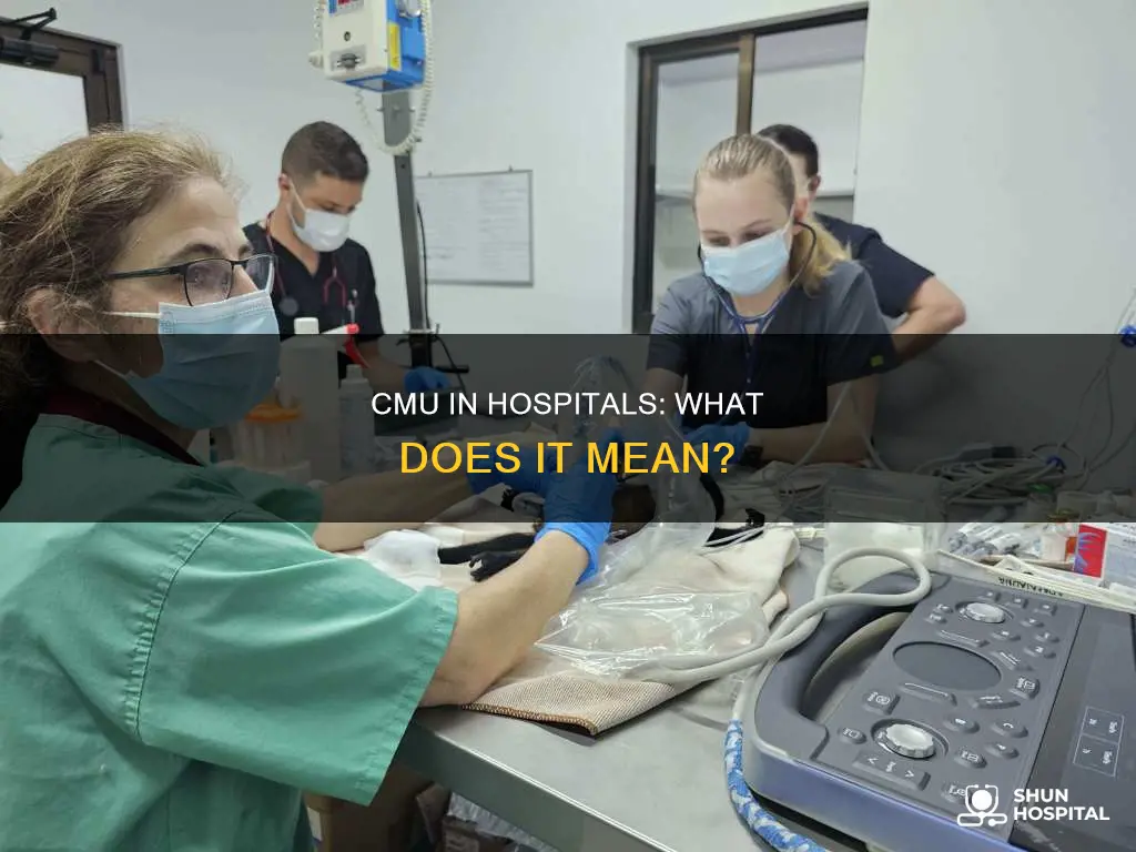 what does cmu stand for in hospital