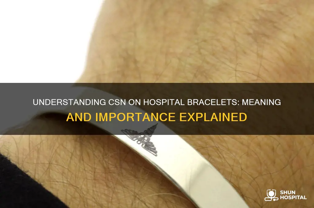 what does csn stand for on a hospital bracelet