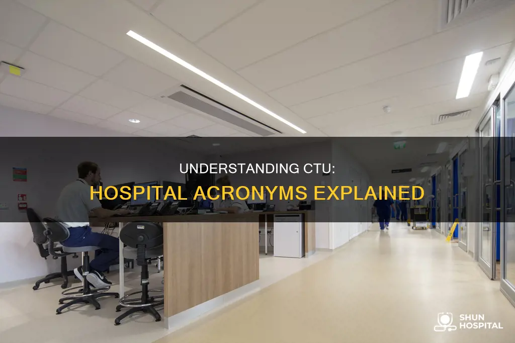 what does ctu stand for in hospital