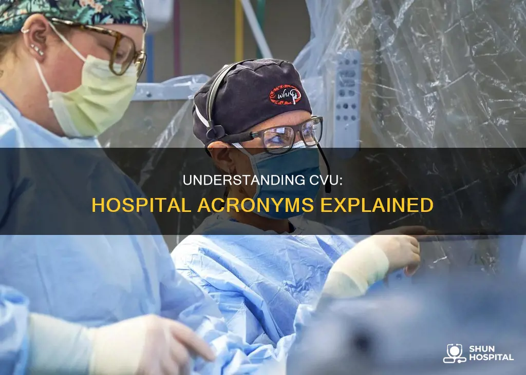 what does cvu stand for in hospital