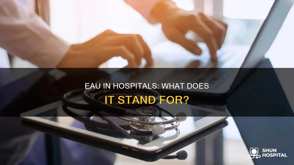 what does eau stand for in hospital