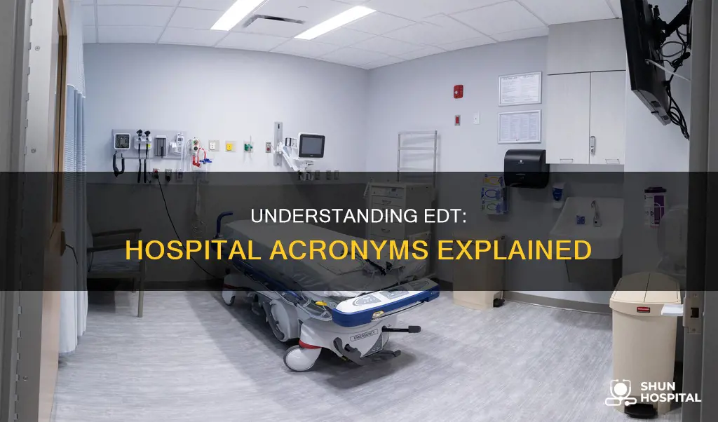 what does edt stand for in hospital