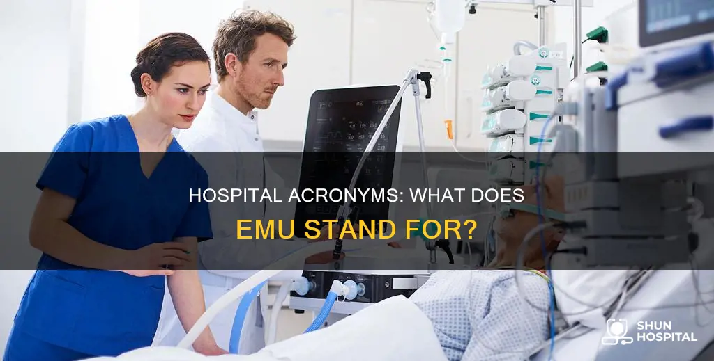what does emu stand for in hospital