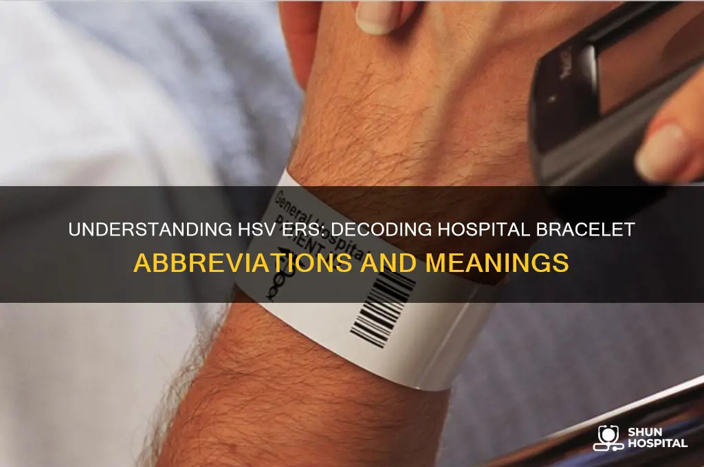 what does hsv ers mea on a hospital bracelet