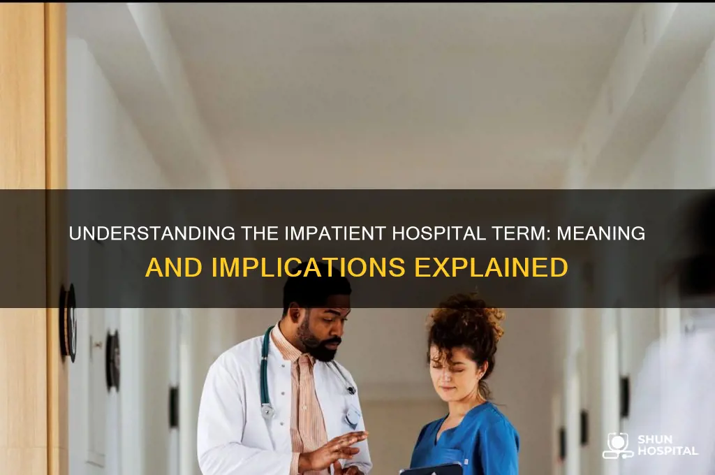what does impatient hospital termmean