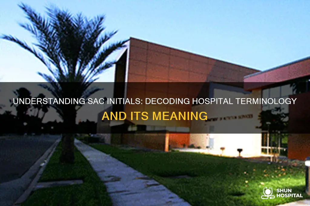 what does initials sac stand for in a hospital