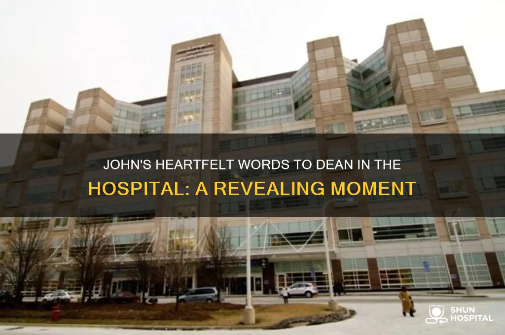 what does john say to dean in the hospital