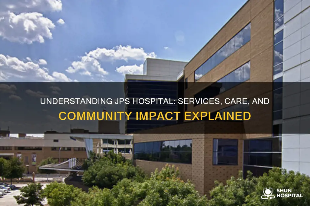 what does jps hospital