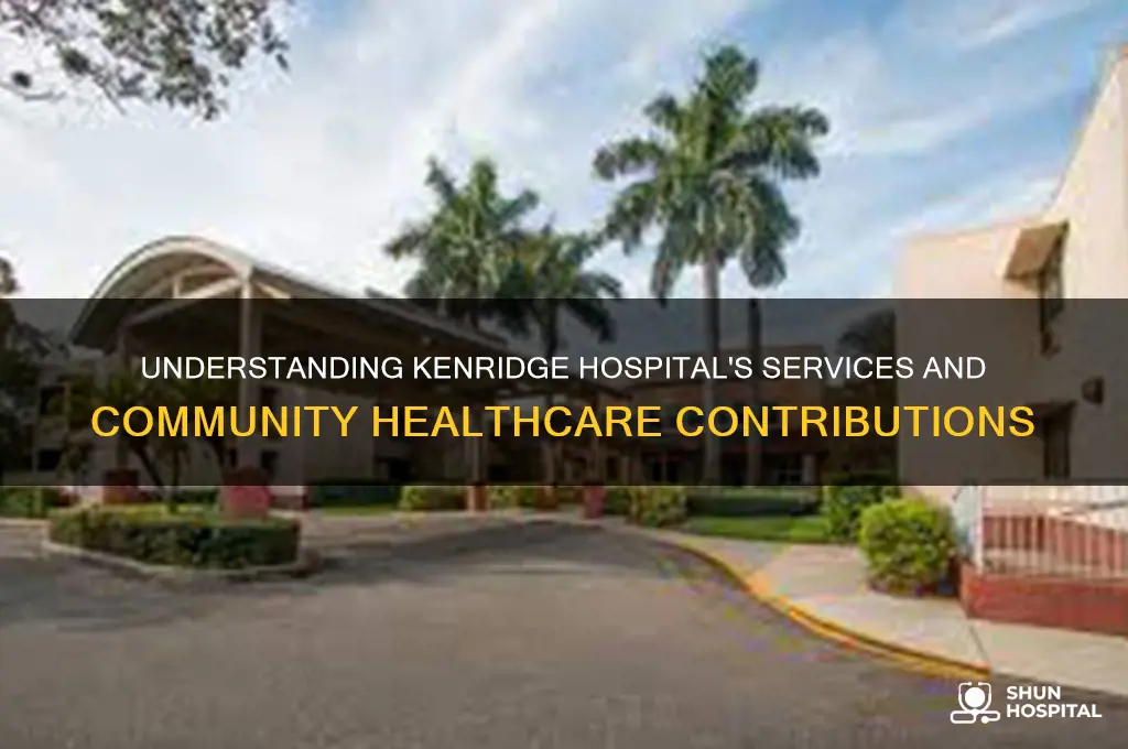 what does kenrige hospital do