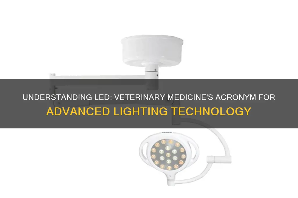 what does led stand for in vet hospitals medicine