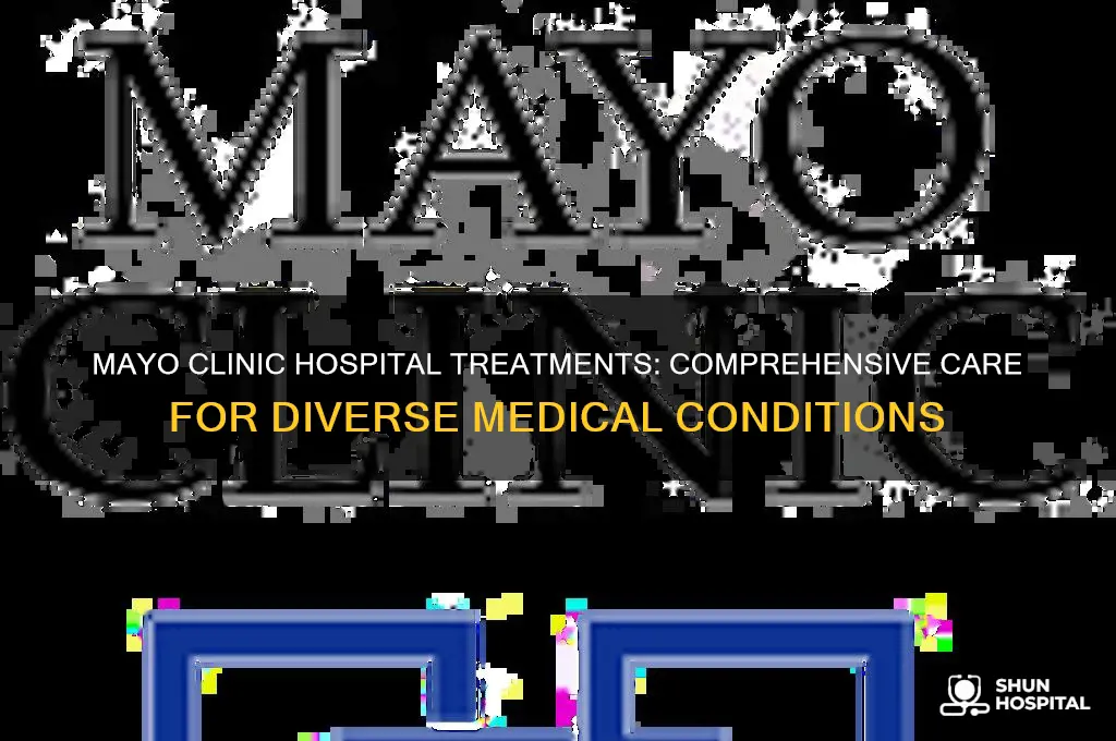 what does mayo clinic treat for in the hospital