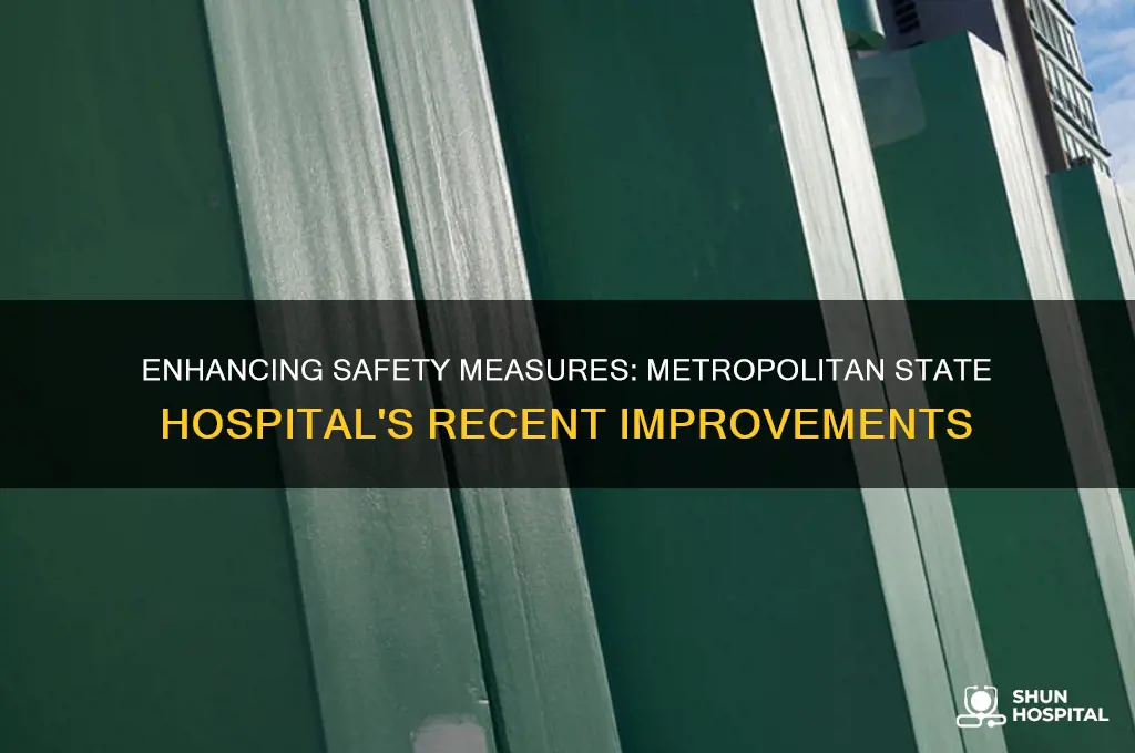 what does metropolitan state hospital done to improve safety