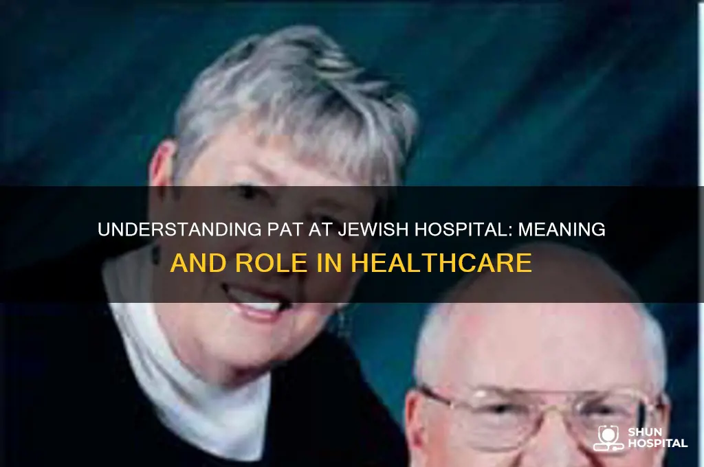 what does pat stand for jhl pat jewish hospital