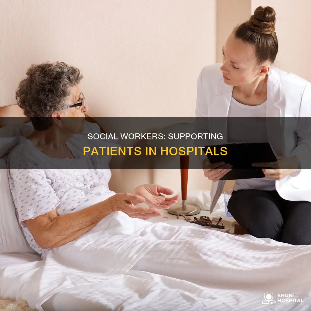 what does social workers do in hospitals