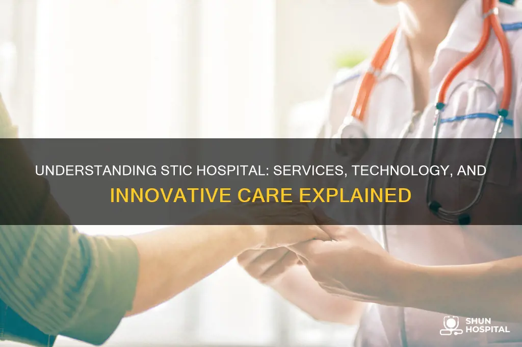 what does stic hospital