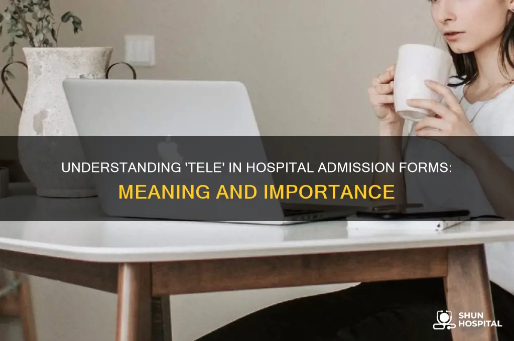 what does tele stand for in hospital admission froms