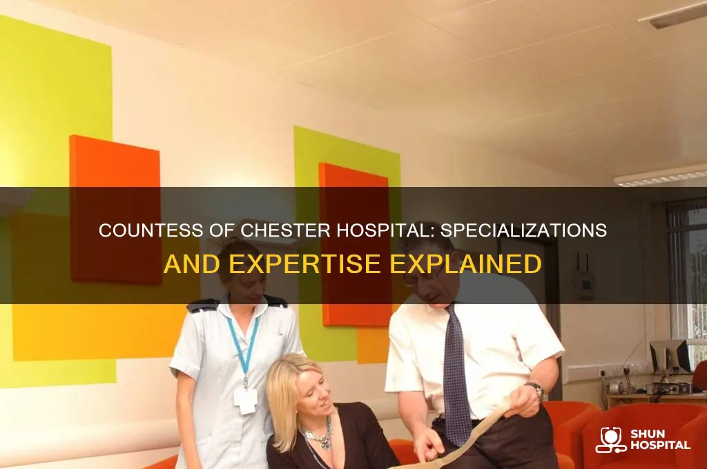 what does the countess of chester hospital specializes in