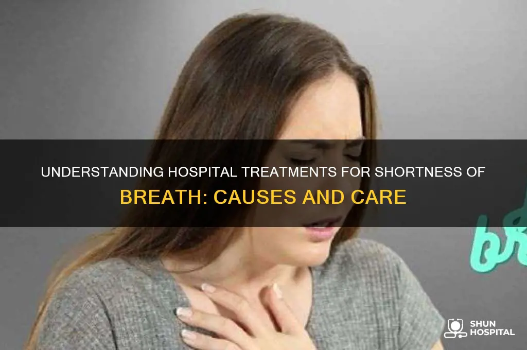 what does the hospital do for shortness of breath