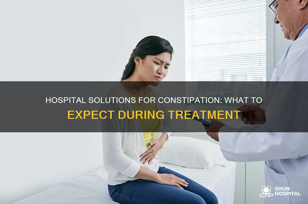 what does the hospital do when you are constipated