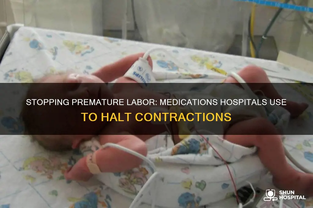 what does the hospital give you to stop contractions