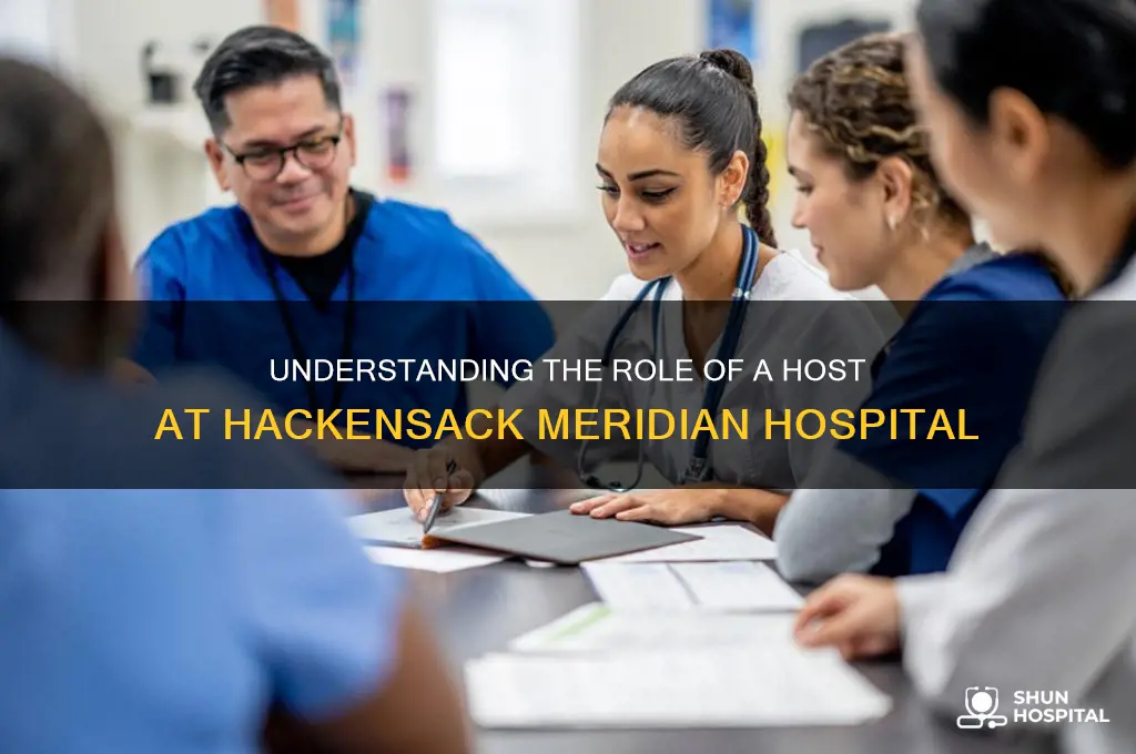 what does the host do in the hospital hackensack meridian