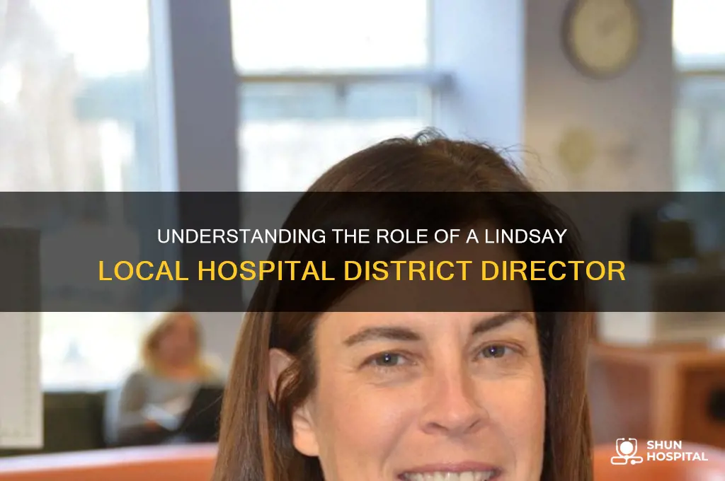 what does the lindsay local hospital district director do