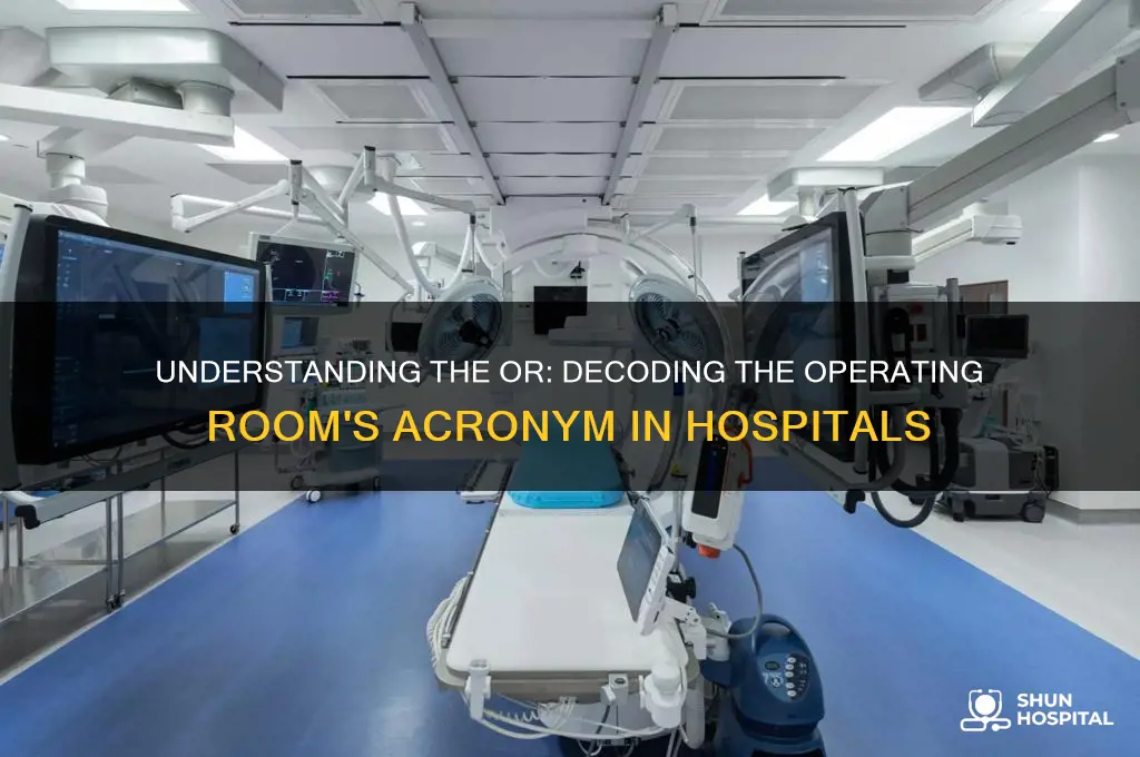 what does the or stand for in a hospital