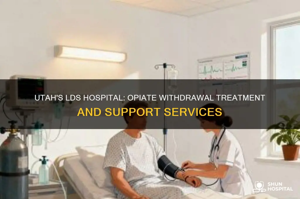 what does utahs lds hospital do for opiate withdrawls