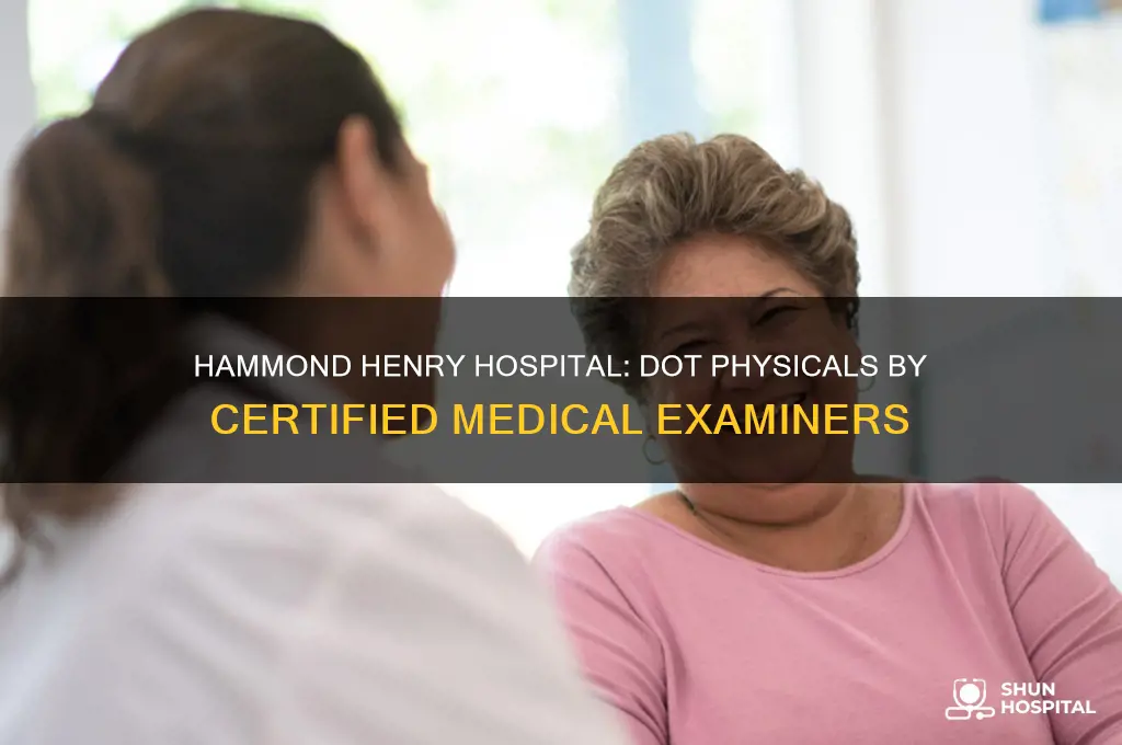 what drs do dot physicals at hammond henry hospital
