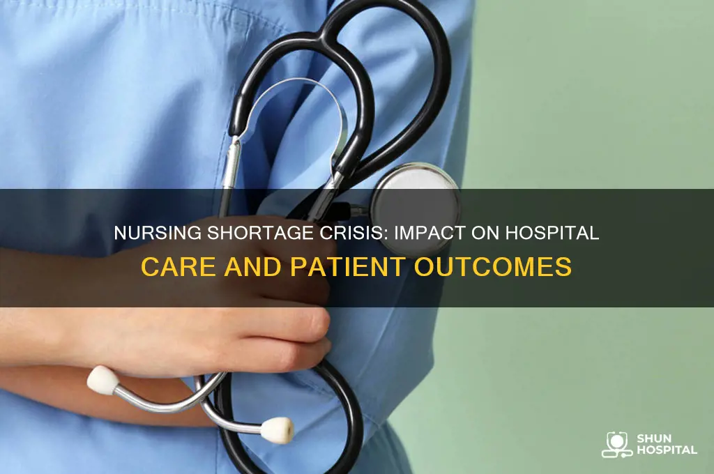 what effect does a nursing shortage have on hospitals