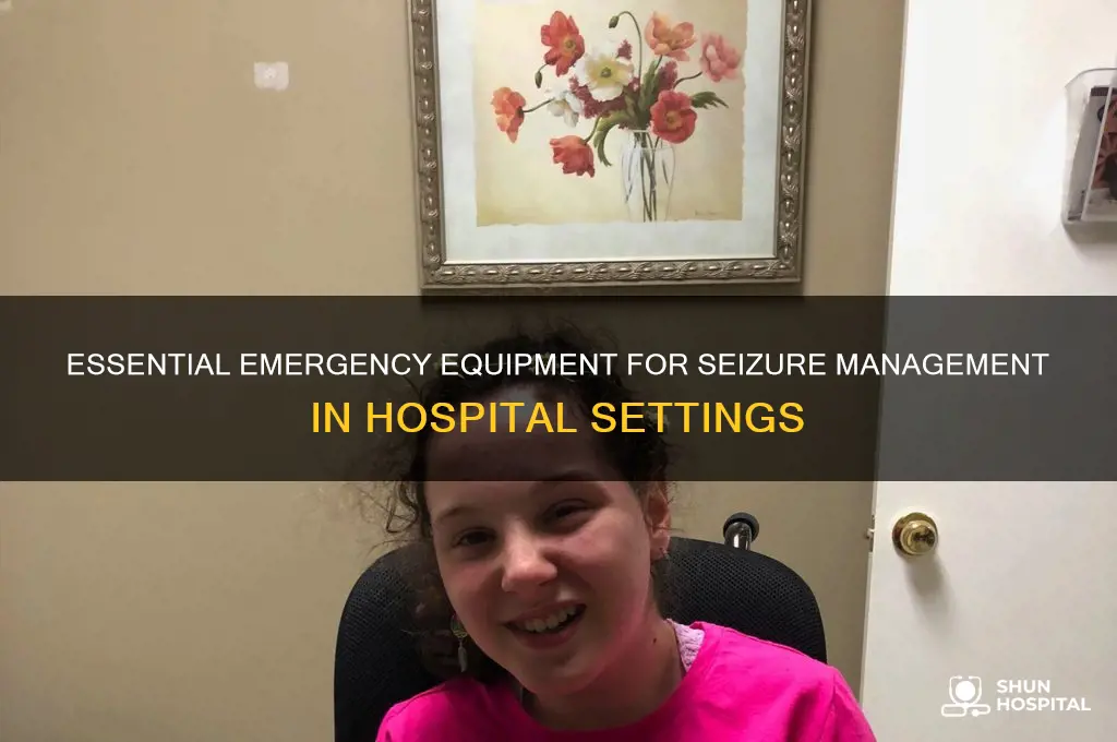 what emergency equipment should be near in hospital for seizure
