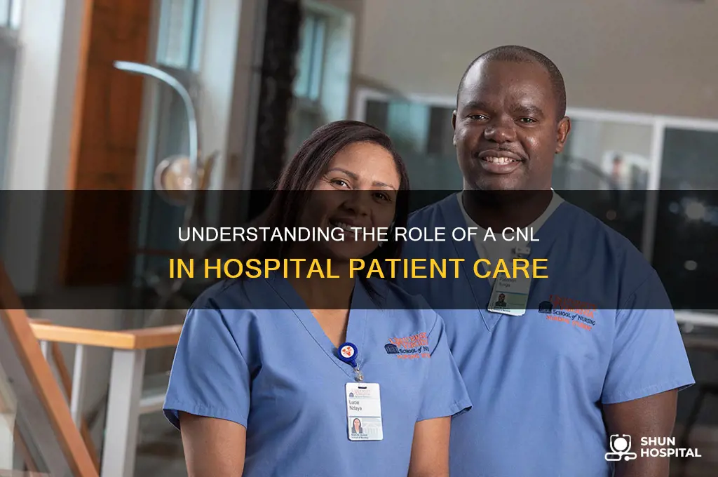 what exactly does a cnl do in the hospital