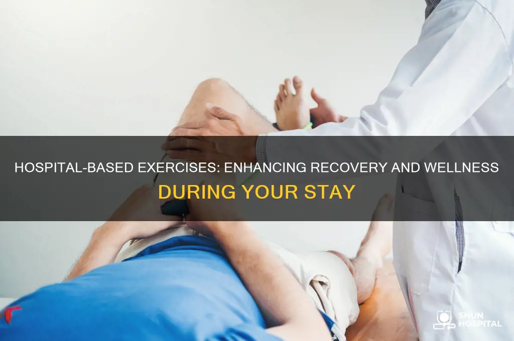 what exercise at hospital