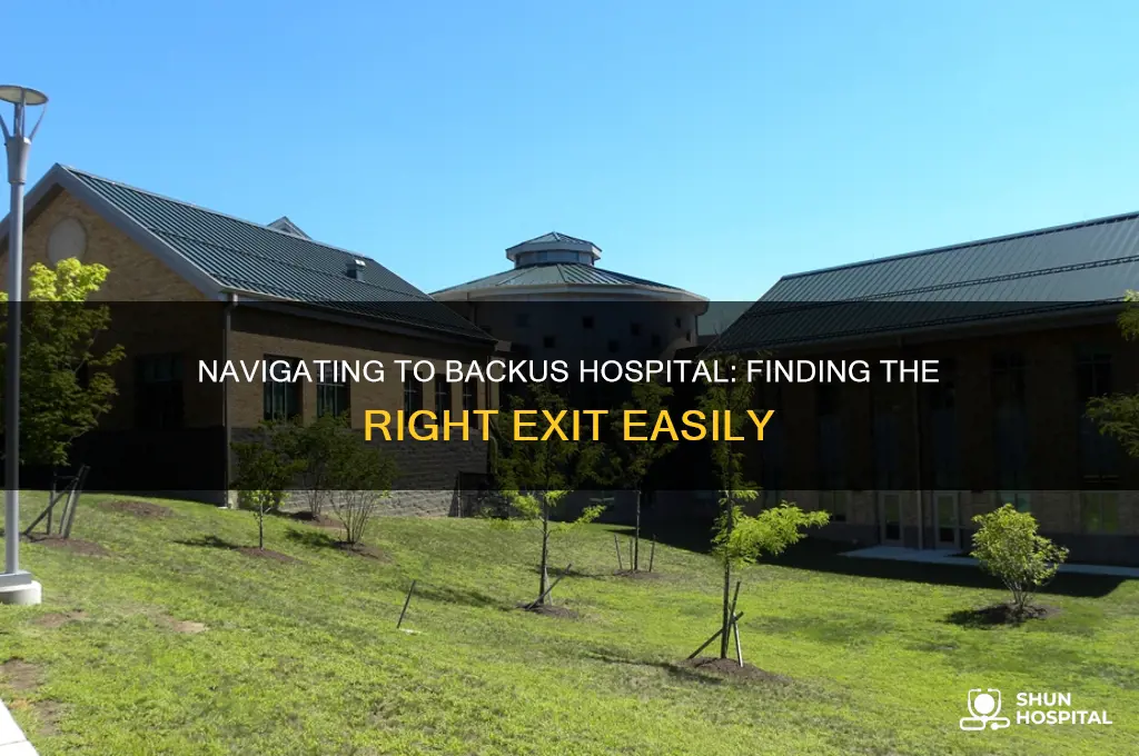what exit is backus hospital