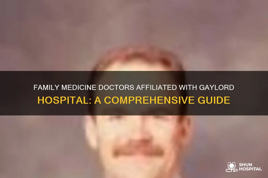 what family medicine doctors are affilated with gaylord hospital
