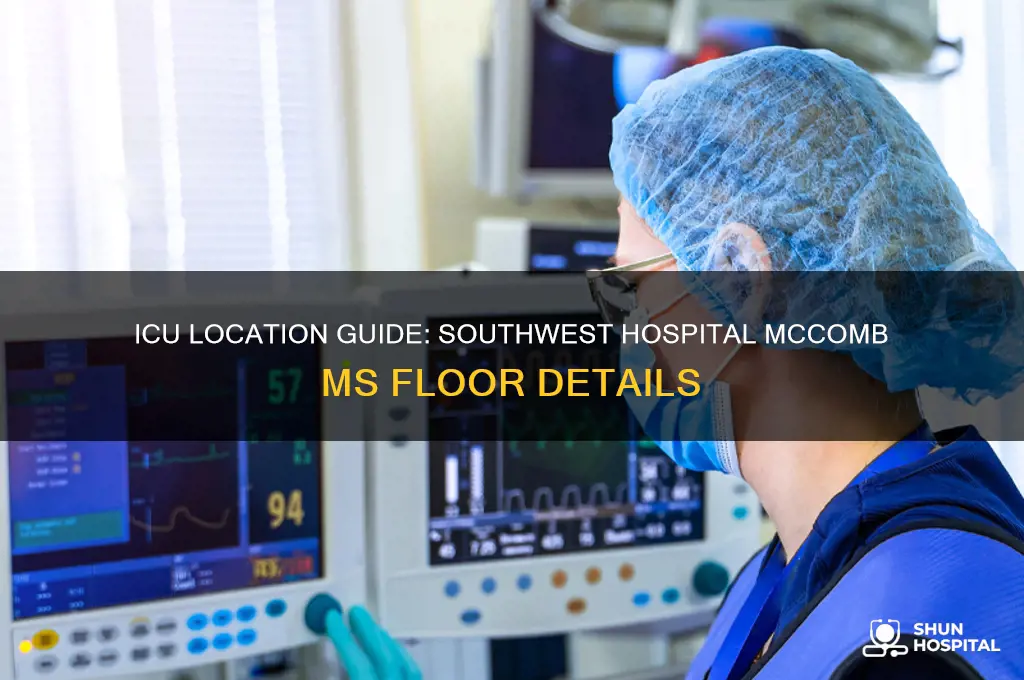 what floor is icu on in southwest hospital mccomb ms