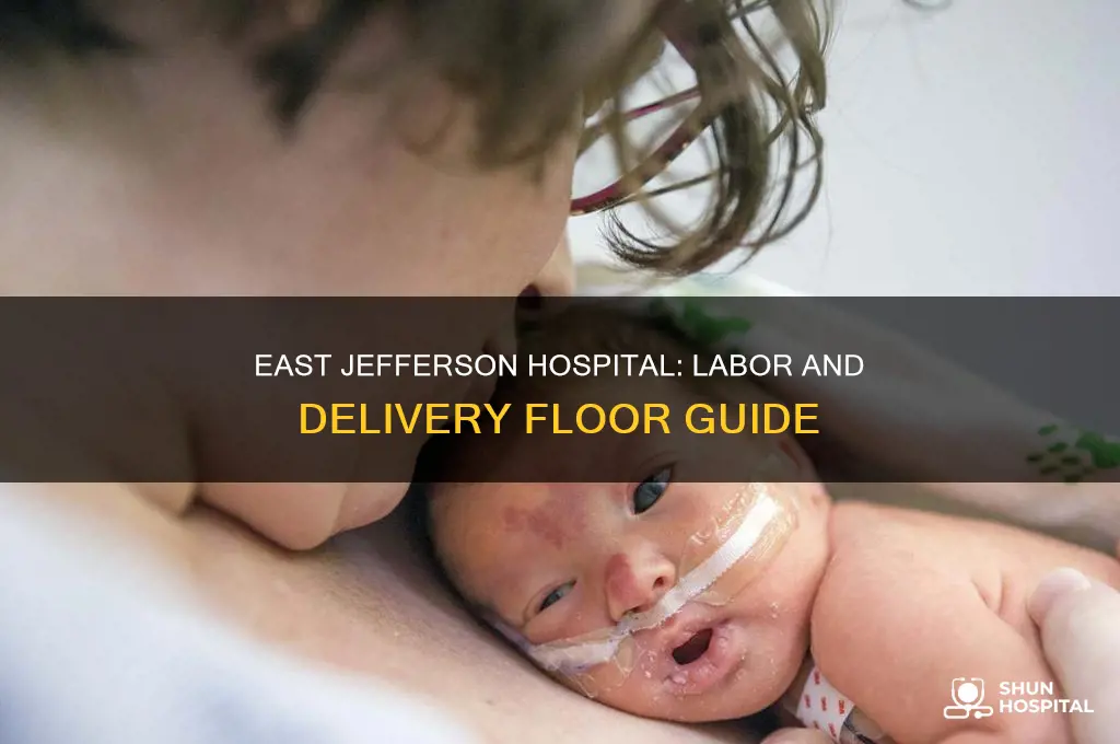 what floor is labor and delevery at east jefferson hospital