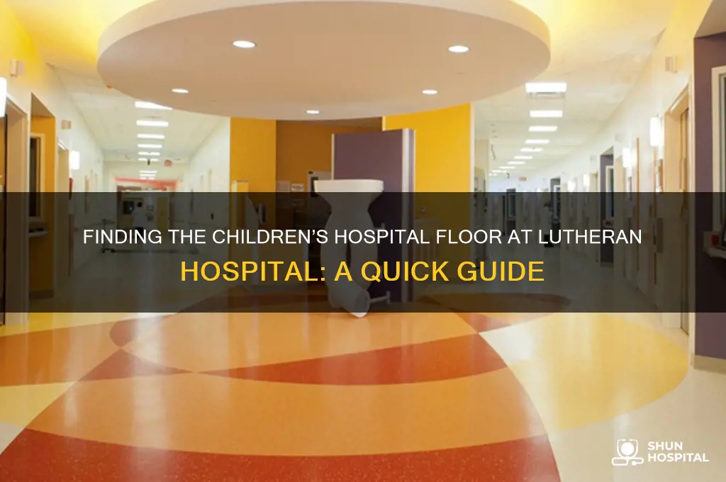 what floor is the childrens hospital in lutheran hospital