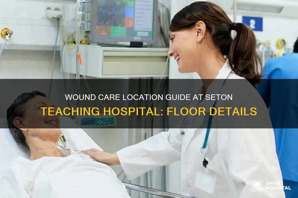 what floor is wound care on at seton teaching hospital