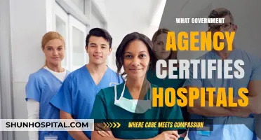 Which Government Agency Certifies Hospitals and Ensures Quality Care?
