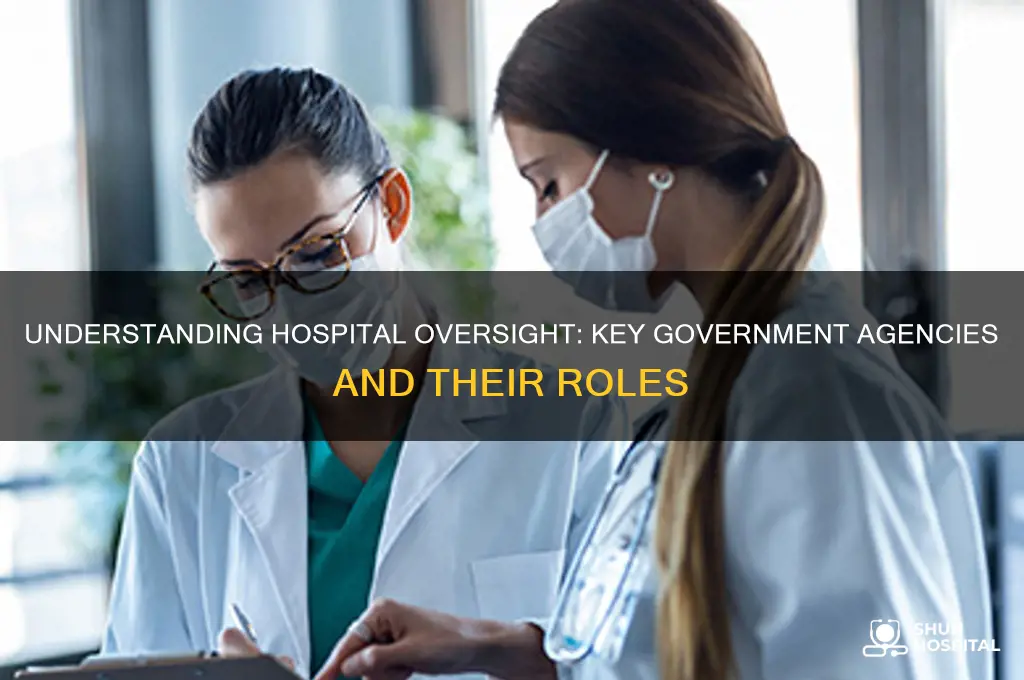 what government agency oversees hospitals