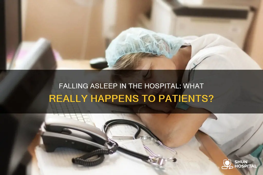 what happen if i fall asleep in the hospital