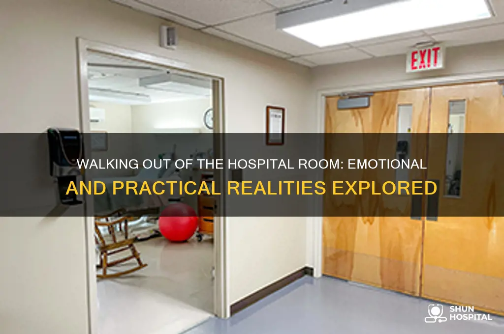 what happen when you walk out of the hospital room