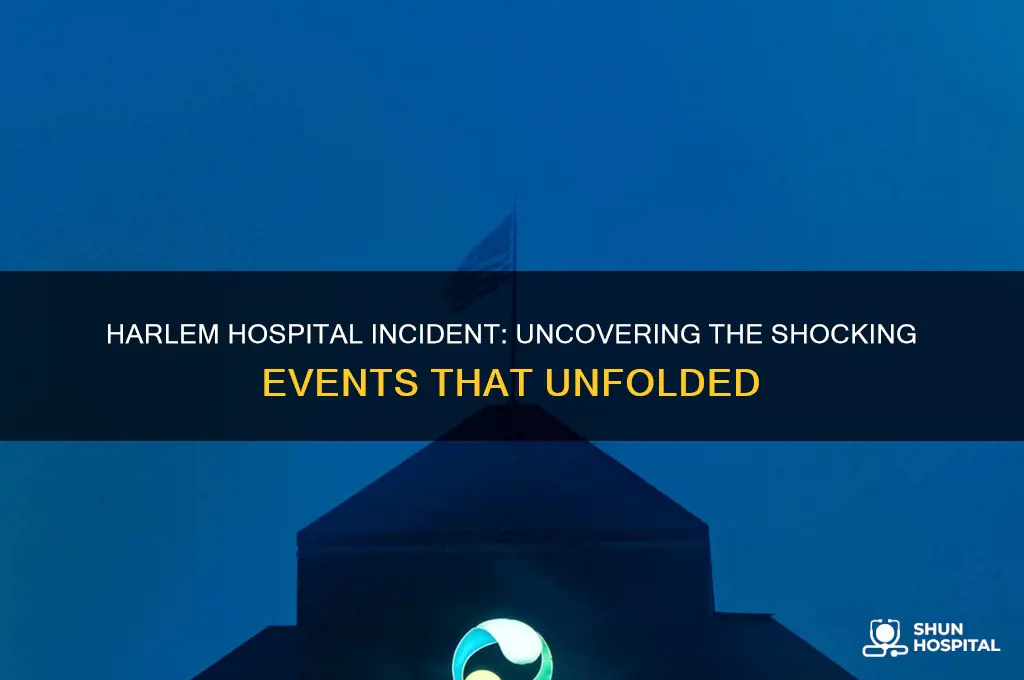 what happenb at harlem hospital