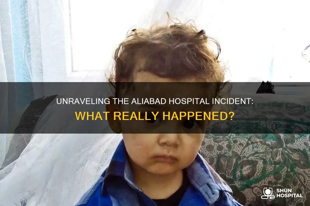 what happened at aliabad hospital