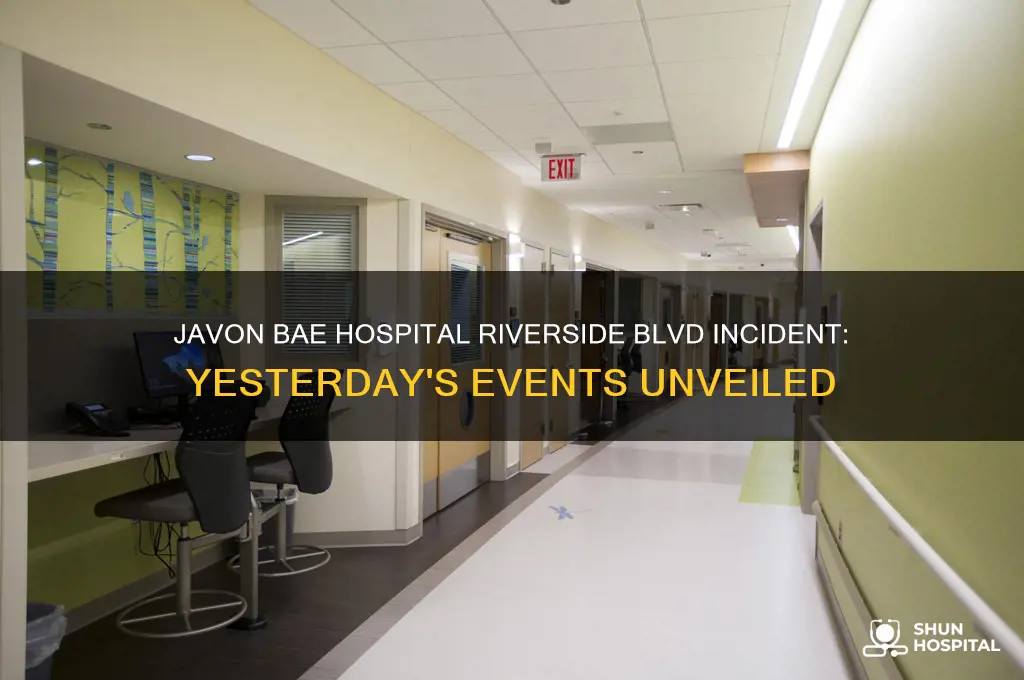 what happened at javon bae hospital yesterday on riverside blvd