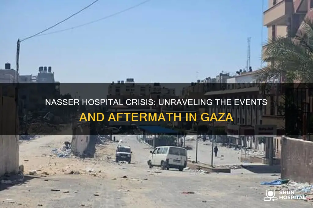 what happened at nasser hospital