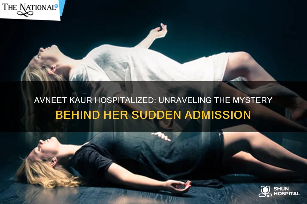 what happened to avneet kaur why she is in hospital