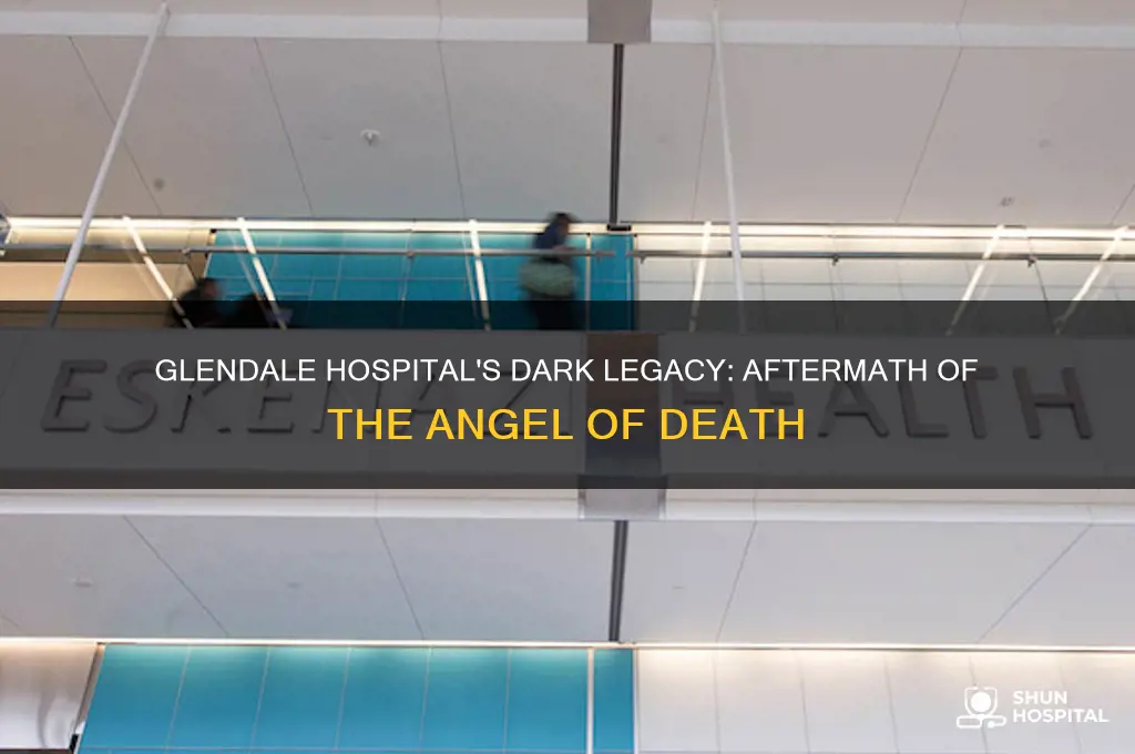 what happened to glendale hospital after the angel of death